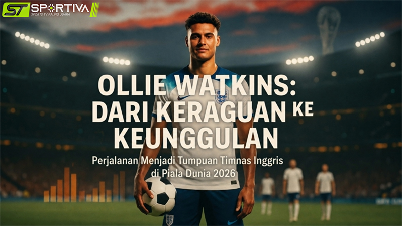 Ollie Watkins Menuju Puncak: Dari Villa ke Piala Dunia